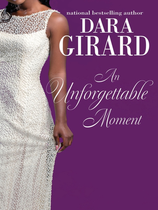 Title details for An Unforgettable Moment by Dara Girard - Available